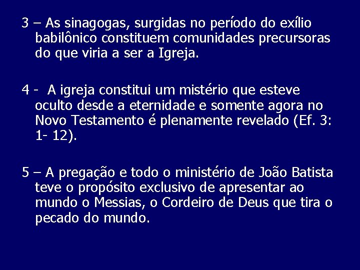 3 – As sinagogas, surgidas no período do exílio babilônico constituem comunidades precursoras do