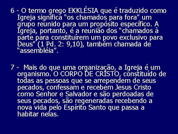 6 O termo grego EKKLÉSIA que é traduzido como Igreja significa “os chamados para