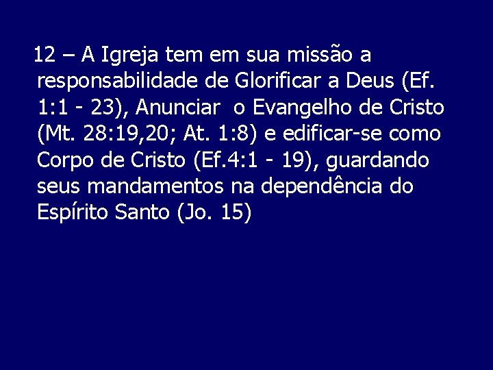 12 – A Igreja tem em sua missão a responsabilidade de Glorificar a Deus