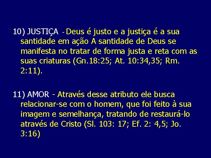 10) JUSTIÇA Deus é justo e a justiça é a sua santidade em ação