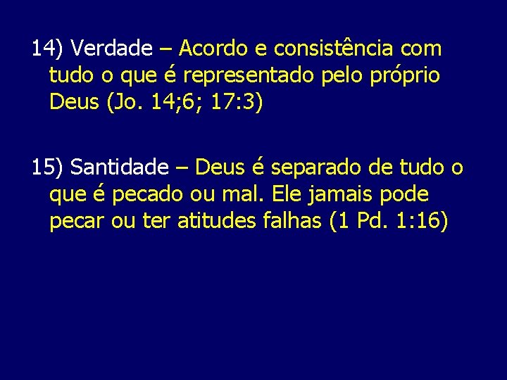 14) Verdade – Acordo e consistência com tudo o que é representado pelo próprio