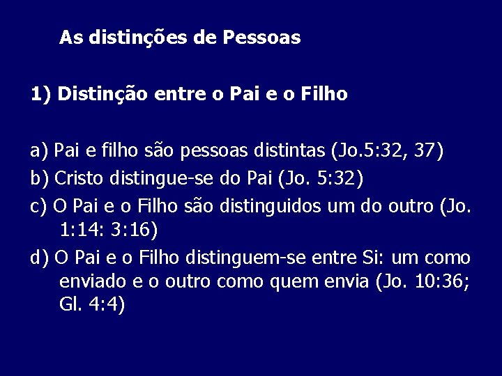 As distinções de Pessoas 1) Distinção entre o Pai e o Filho a) Pai