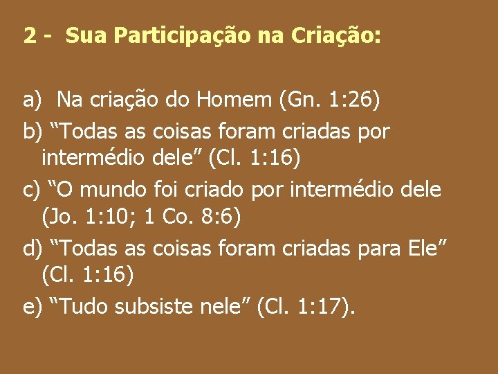 2 - Sua Participação na Criação: a) Na criação do Homem (Gn. 1: 26)