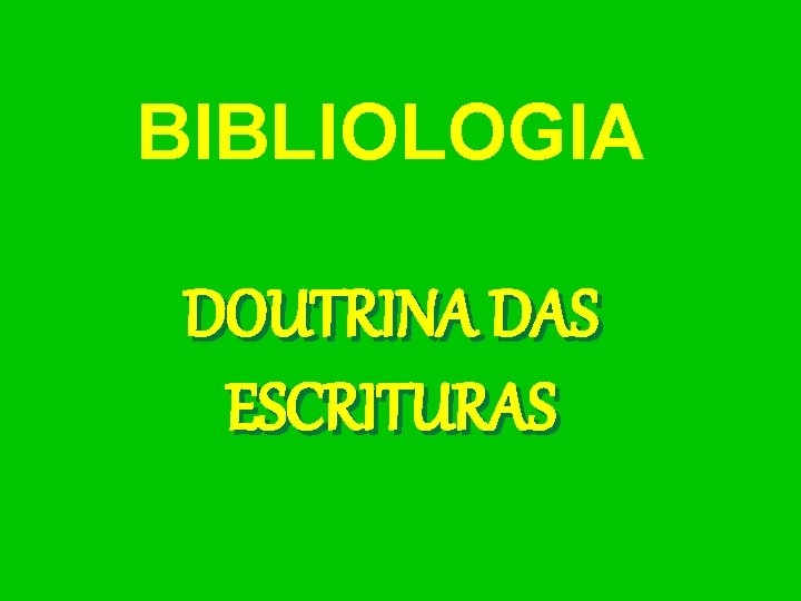 BIBLIOLOGIA DOUTRINA DAS ESCRITURAS 