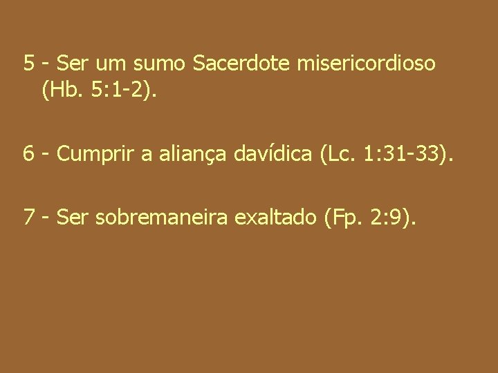 5 Ser um sumo Sacerdote misericordioso (Hb. 5: 1 2). 6 Cumprir a aliança