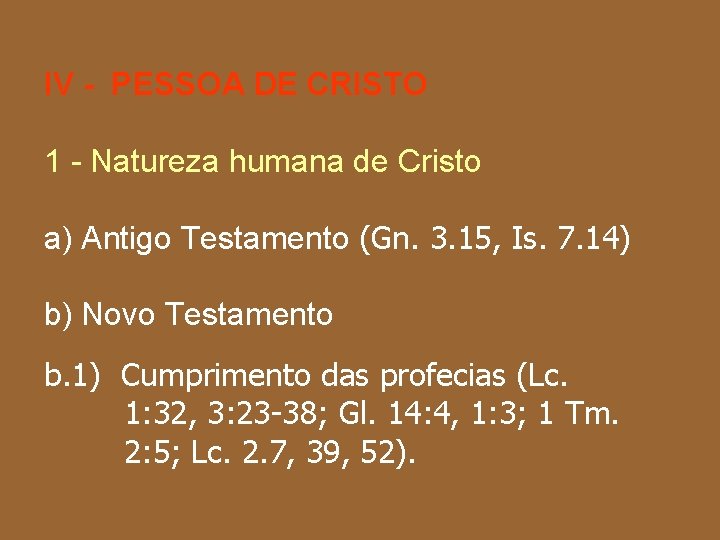 IV - PESSOA DE CRISTO 1 - Natureza humana de Cristo a) Antigo Testamento