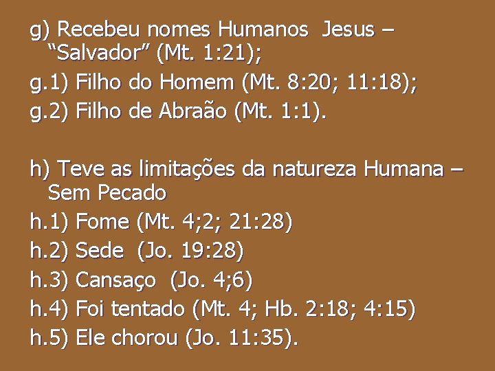 g) Recebeu nomes Humanos Jesus – “Salvador” (Mt. 1: 21); g. 1) Filho do