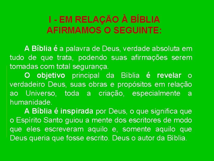 I - EM RELAÇÃO À BÍBLIA AFIRMAMOS O SEGUINTE: A Bíblia é a palavra