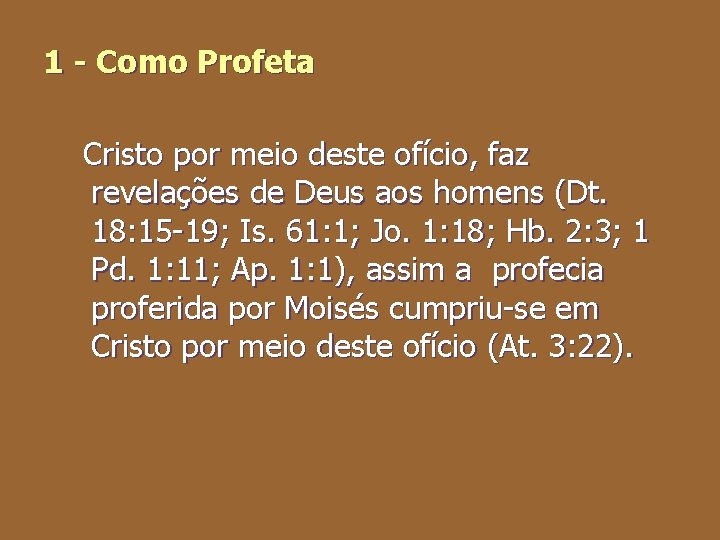 1 - Como Profeta Cristo por meio deste ofício, faz revelações de Deus aos