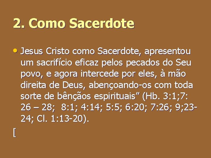 2. Como Sacerdote • Jesus Cristo como Sacerdote, apresentou um sacrifício eficaz pelos pecados