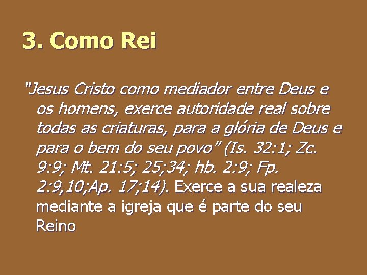 3. Como Rei “Jesus Cristo como mediador entre Deus e os homens, exerce autoridade