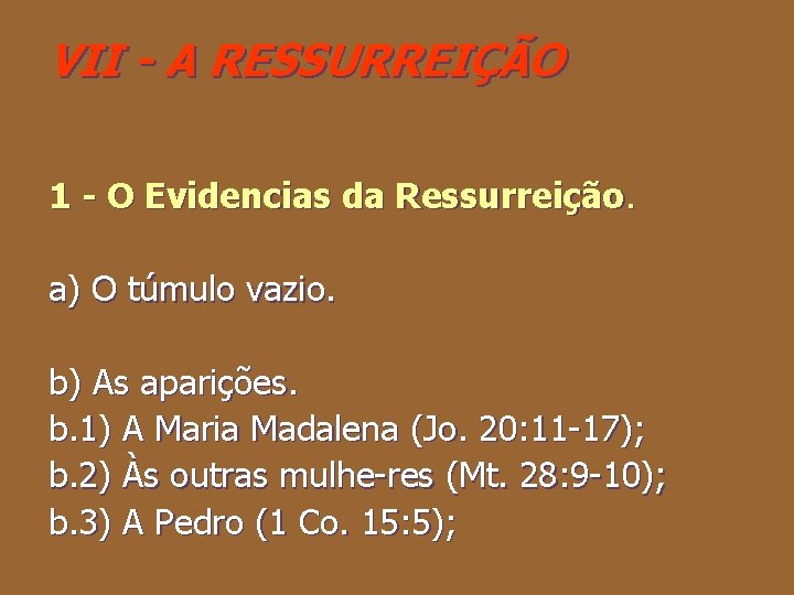 VII - A RESSURREIÇÃO 1 - O Evidencias da Ressurreição. a) O túmulo vazio.