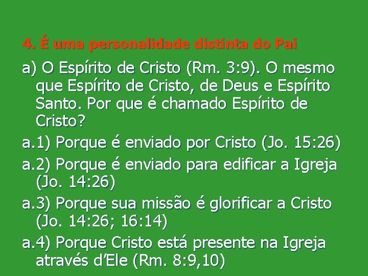 4. É uma personalidade distinta do Pai a) O Espírito de Cristo (Rm. 3: