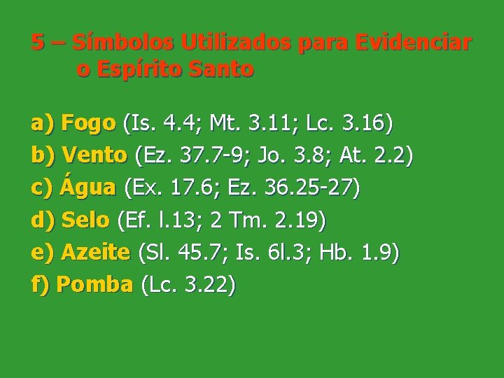 5 – Símbolos Utilizados para Evidenciar o Espírito Santo a) Fogo (Is. 4. 4;