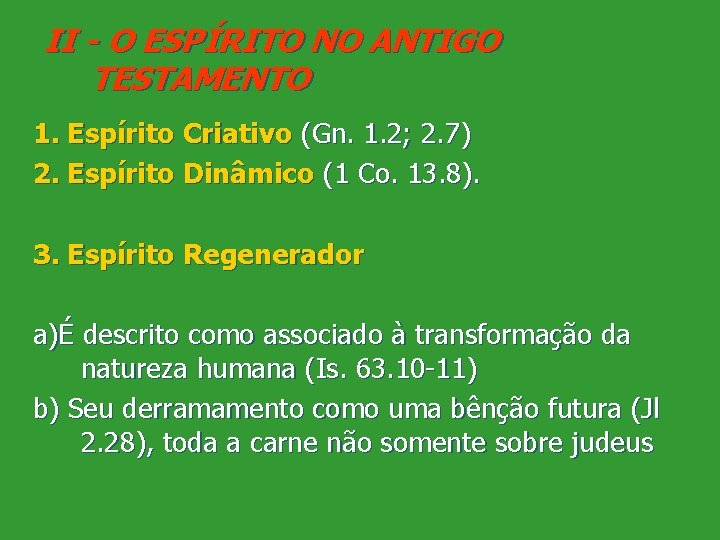 II - O ESPÍRITO NO ANTIGO TESTAMENTO 1. Espírito Criativo (Gn. 1. 2; 2.