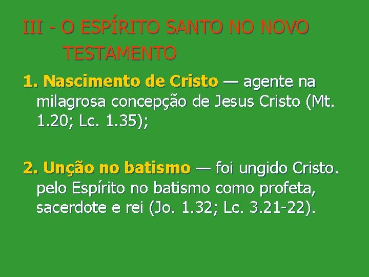 III O ESPÍRITO SANTO NO NOVO TESTAMENTO 1. Nascimento de Cristo — agente na