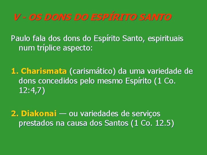 V - OS DONS DO ESPÍRITO SANTO Paulo fala dos dons do Espírito Santo,