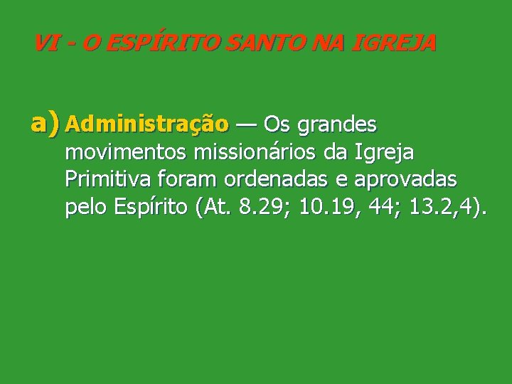 VI - O ESPÍRITO SANTO NA IGREJA a) Administração — Os grandes movimentos missionários