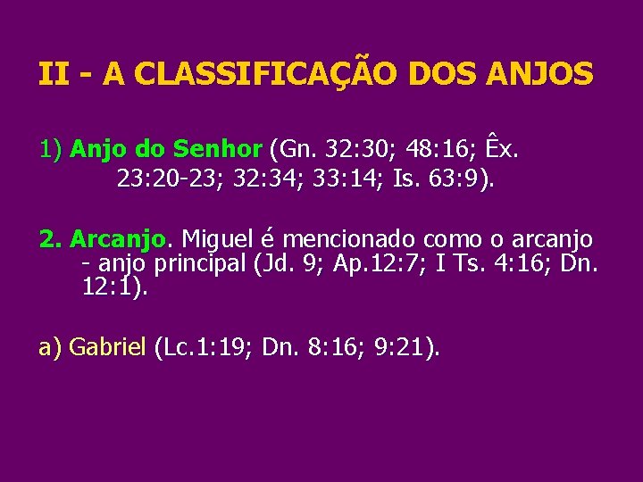 II - A CLASSIFICAÇÃO DOS ANJOS 1) Anjo do Senhor (Gn. 32: 30; 48: