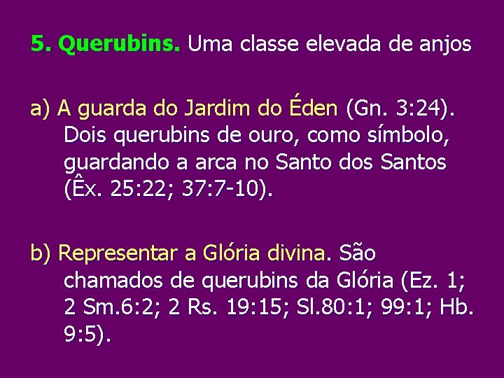 5. Querubins. Uma classe elevada de anjos a) A guarda do Jardim do Éden