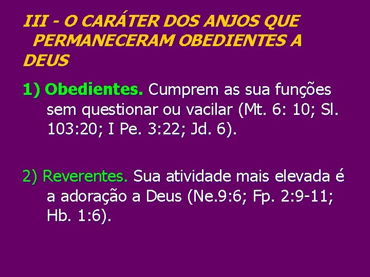 III - O CARÁTER DOS ANJOS QUE PERMANECERAM OBEDIENTES A DEUS 1) Obedientes. Cumprem