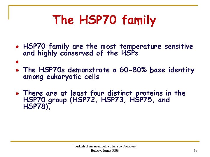 The HSP 70 family are the most temperature sensitive and highly conserved of the