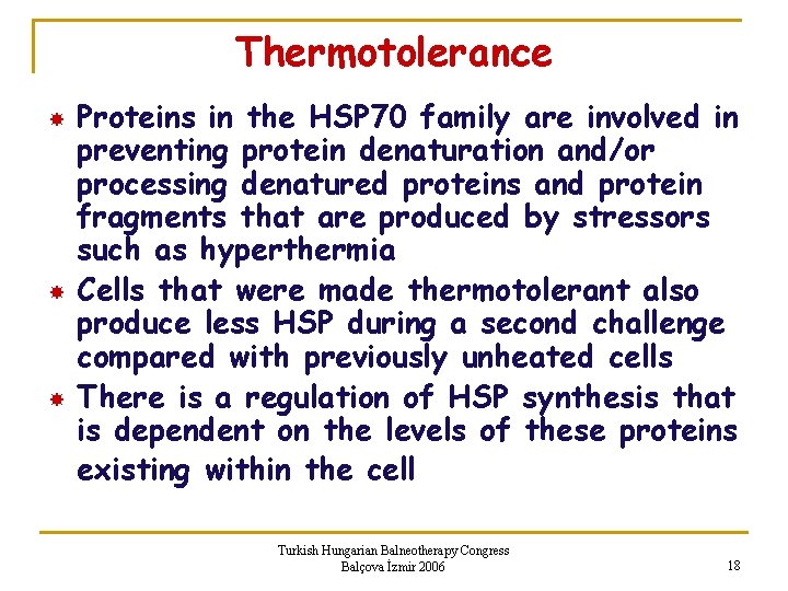 Thermotolerance Proteins in the HSP 70 family are involved in preventing protein denaturation and/or
