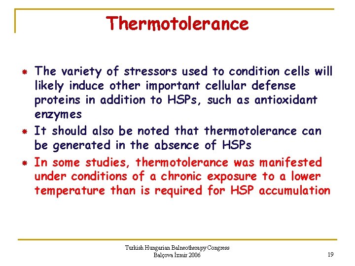 Thermotolerance The variety of stressors used to condition cells will likely induce other important
