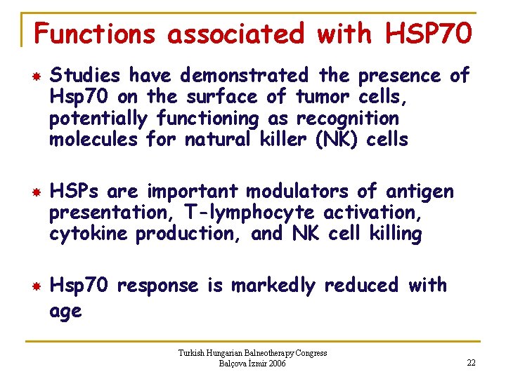 Functions associated with HSP 70 Studies have demonstrated the presence of Hsp 70 on