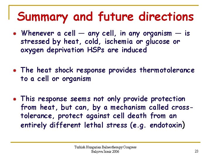 Summary and future directions Whenever a cell — any cell, in any organism —