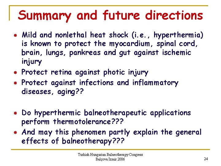 Summary and future directions Mild and nonlethal heat shock (i. e. , hyperthermia) is