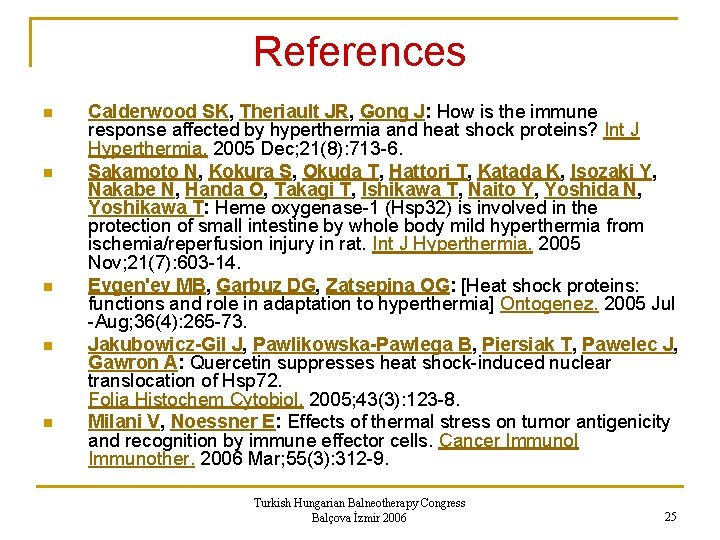 References n n n Calderwood SK, Theriault JR, Gong J: How is the immune