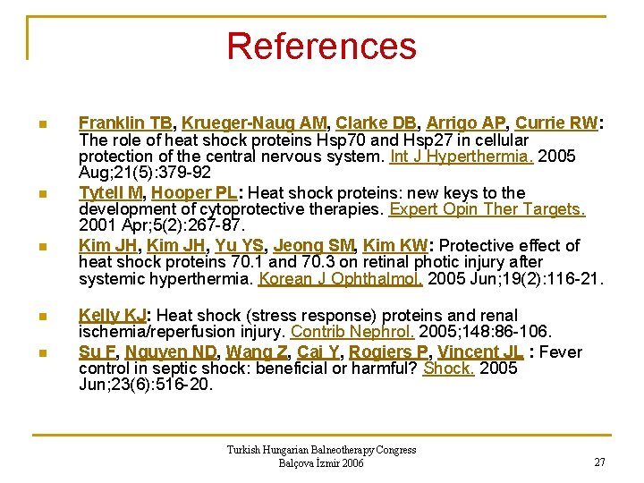 References n n n Franklin TB, Krueger-Naug AM, Clarke DB, Arrigo AP, Currie RW: