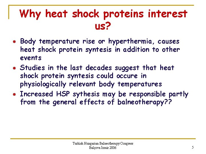 Why heat shock proteins interest us? Body temperature rise or hyperthermia, causes heat shock