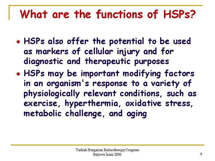 What are the functions of HSPs? HSPs also offer the potential to be used