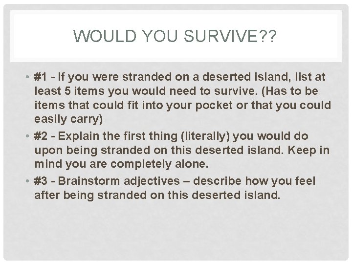 WOULD YOU SURVIVE? ? • #1 - If you were stranded on a deserted