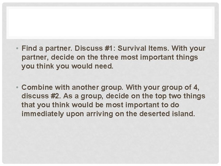  • Find a partner. Discuss #1: Survival Items. With your partner, decide on