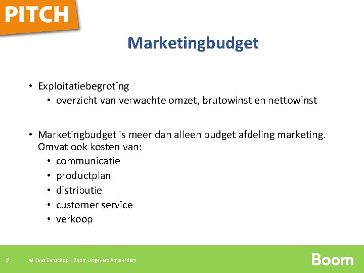 Marketingbudget • Exploitatiebegroting • overzicht van verwachte omzet, brutowinst en nettowinst • Marketingbudget is