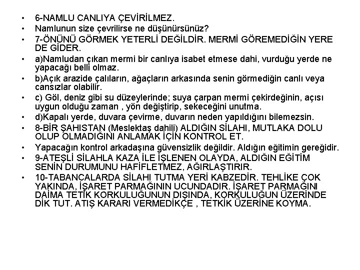  • • • 6 -NAMLU CANLIYA ÇEVİRİLMEZ. Namlunun size çevrilirse ne düşünürsünüz? 7