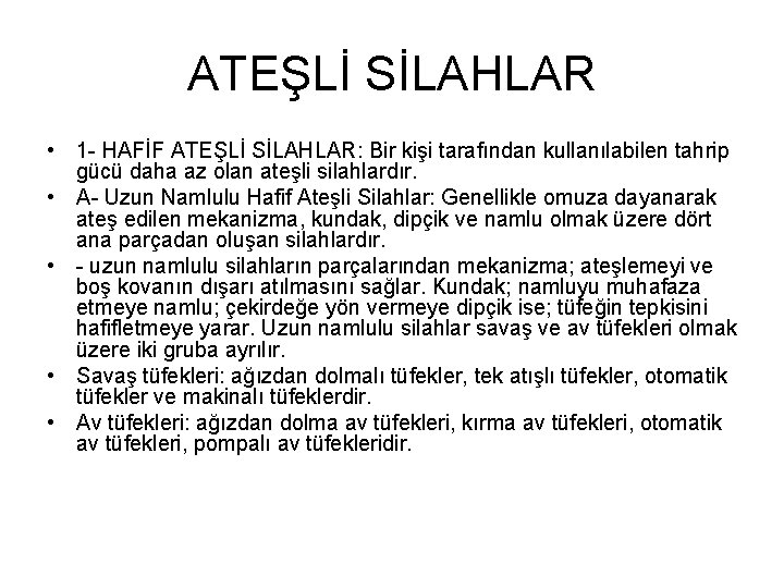 ATEŞLİ SİLAHLAR • 1 - HAFİF ATEŞLİ SİLAHLAR: Bir kişi tarafından kullanılabilen tahrip gücü