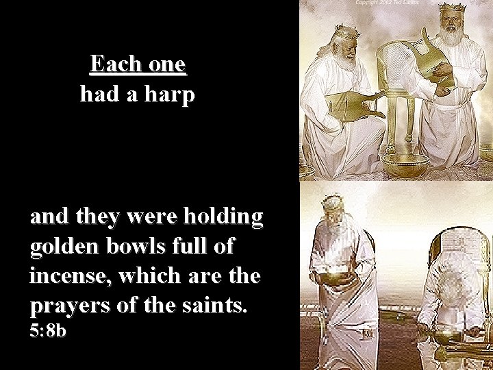 Each one had a harp and they were holding golden bowls full of incense,