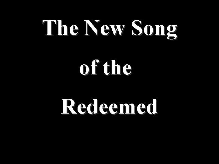 The New Song of the Redeemed 