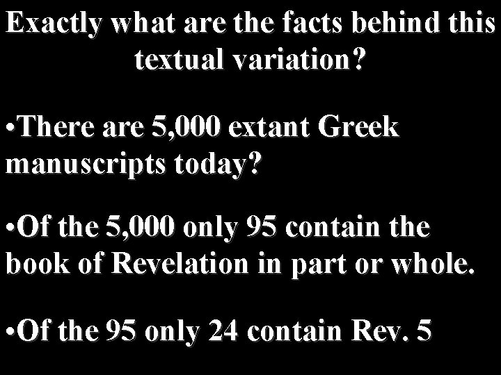 Exactly what are the facts behind this textual variation? • There are 5, 000