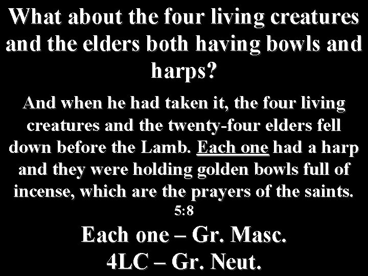 What about the four living creatures and the elders both having bowls and harps?