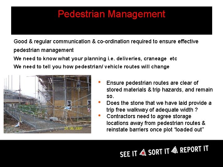 Pedestrian Management Good & regular communication & co-ordination required to ensure effective pedestrian management