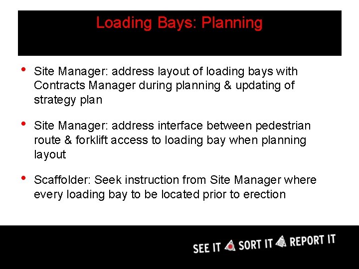 Loading Bays: Planning • Site Manager: address layout of loading bays with Contracts Manager