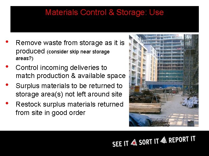 Materials Control & Storage: Use • • Remove waste from storage as it is