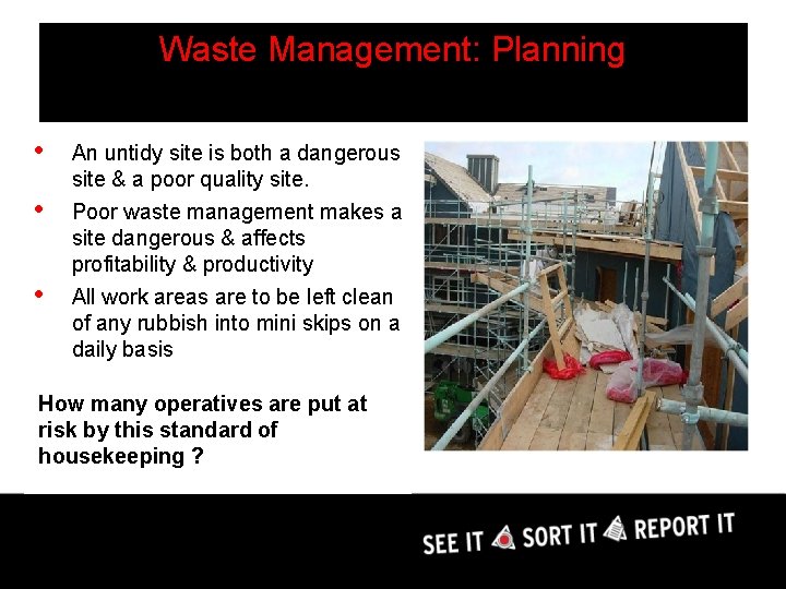 Waste Management: Planning • • • An untidy site is both a dangerous site
