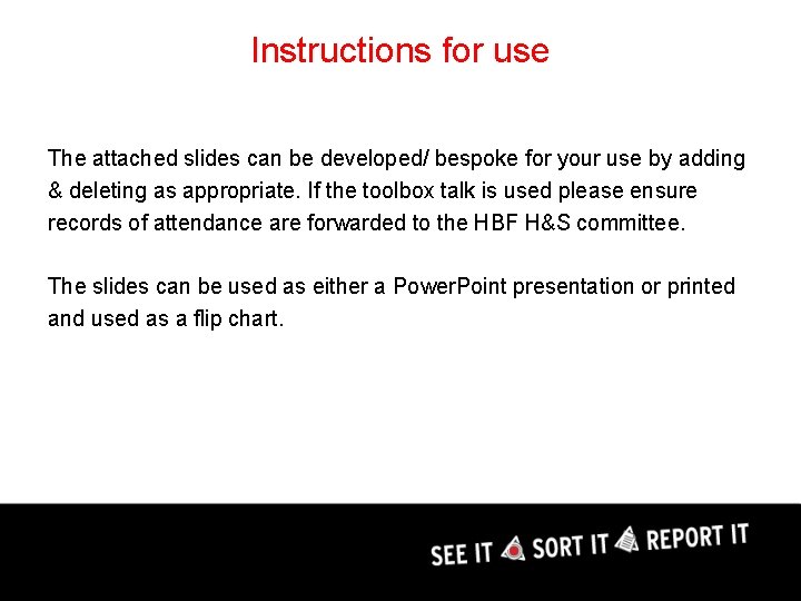 Instructions for use The attached slides can be developed/ bespoke for your use by