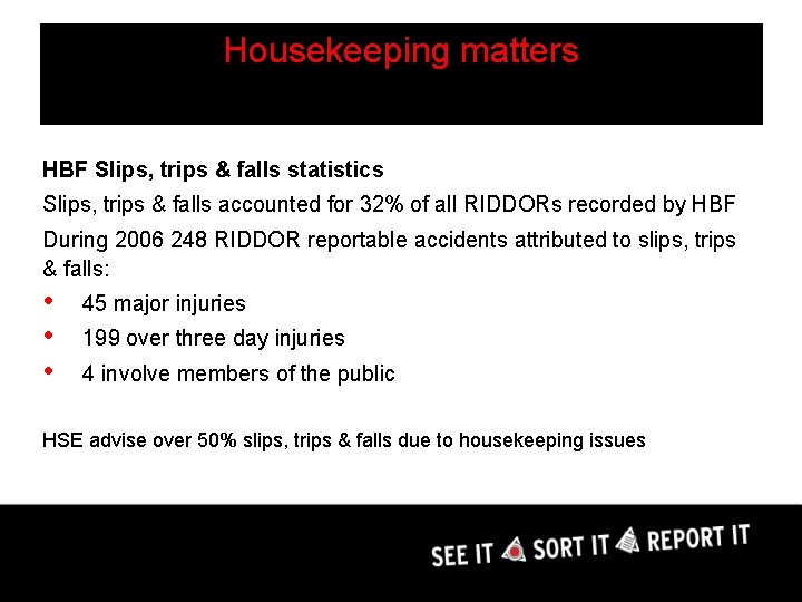 Housekeeping matters HBF Slips, trips & falls statistics Slips, trips & falls accounted for